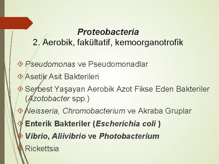 Proteobacteria 2. Aerobik, fakültatif, kemoorganotrofik Pseudomonas ve Pseudomonadlar Asetik Asit Bakterileri Serbest Yaşayan Aerobik