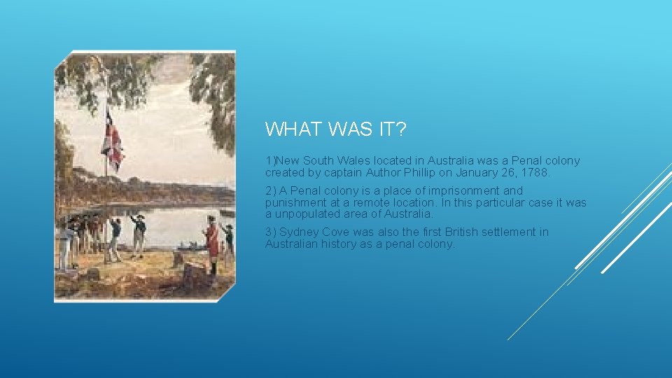 WHAT WAS IT? 1)New South Wales located in Australia was a Penal colony created