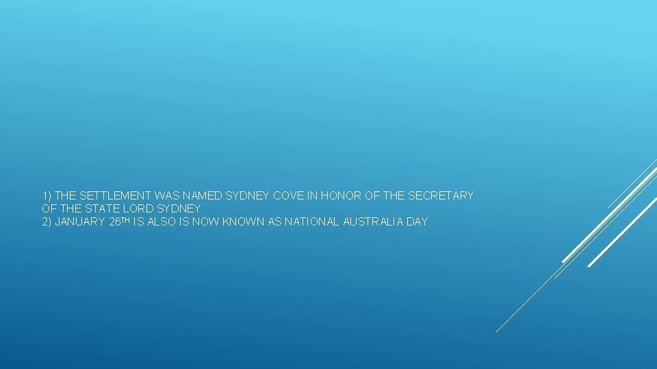 1) THE SETTLEMENT WAS NAMED SYDNEY COVE IN HONOR OF THE SECRETARY OF THE
