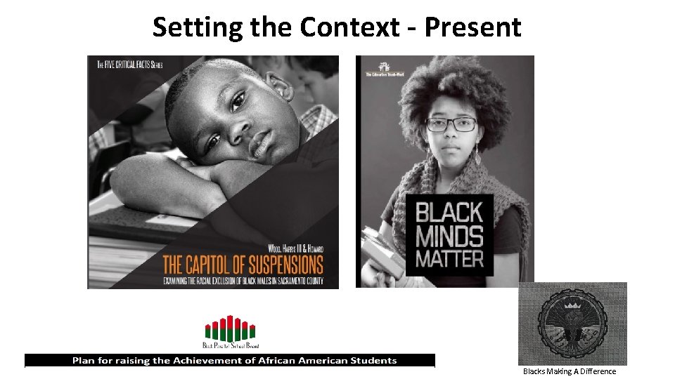 Setting the Context - Present Blacks Making A Difference 