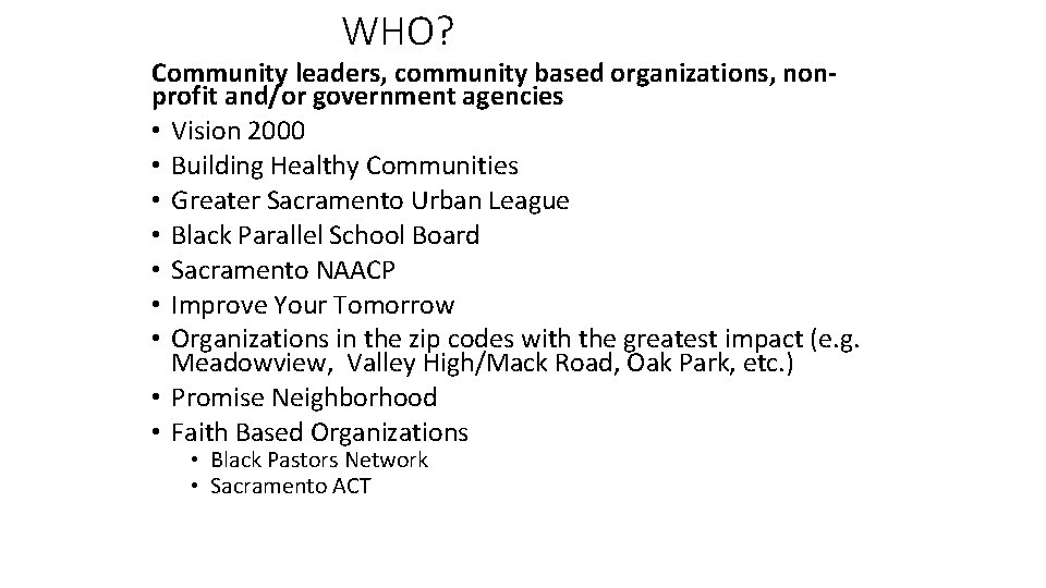 WHO? Community leaders, community based organizations, nonprofit and/or government agencies • Vision 2000 •