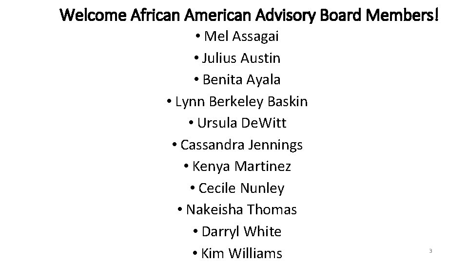Welcome African American Advisory Board Members! • Mel Assagai • Julius Austin • Benita