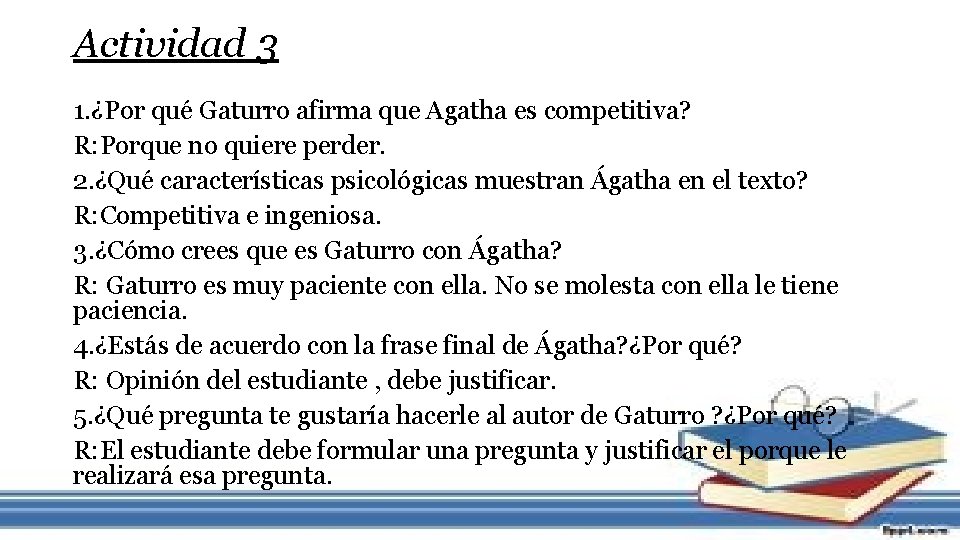 Actividad 3 1. ¿Por qué Gaturro afirma que Agatha es competitiva? R: Porque no