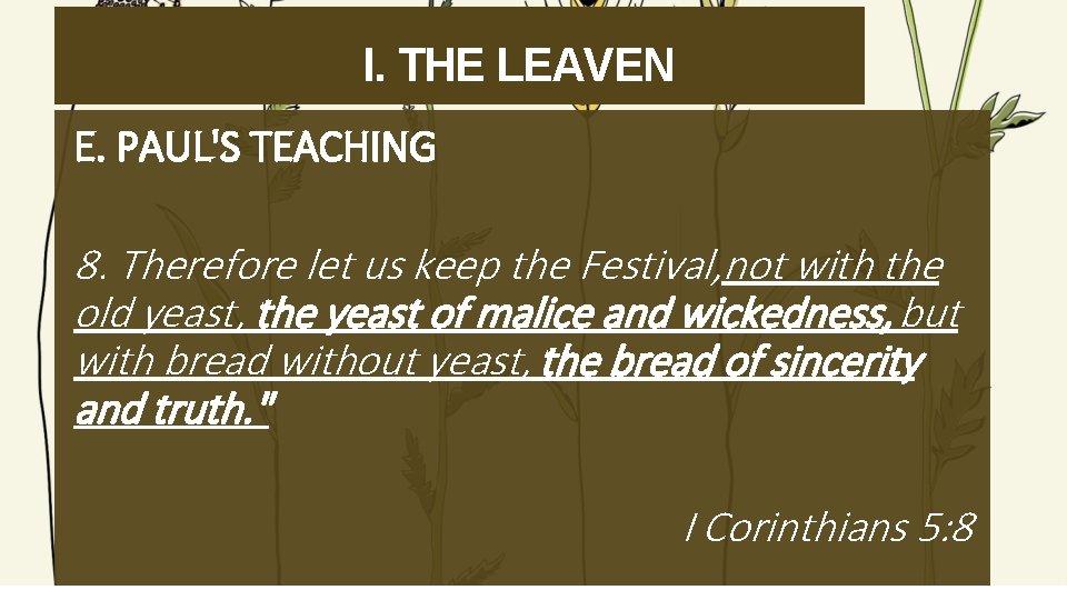 I. THE LEAVEN E. PAUL'S TEACHING 8. Therefore let us keep the Festival, not