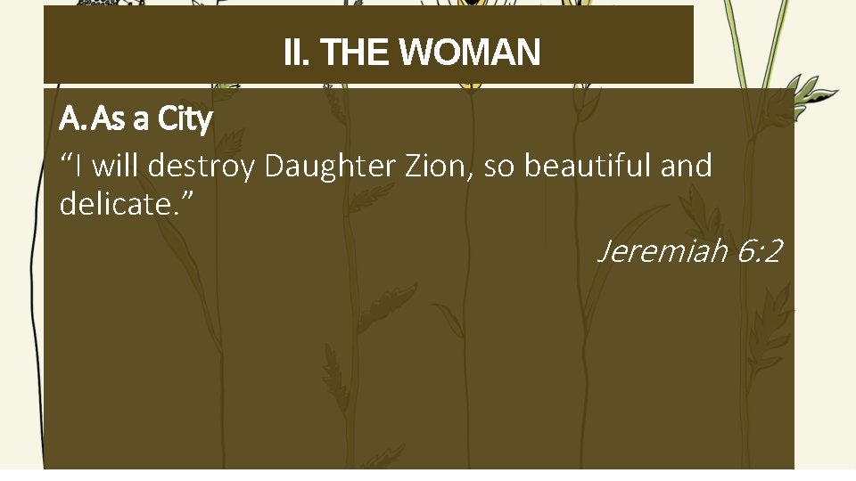 II. THE WOMAN A. As a City “I will destroy Daughter Zion, so beautiful