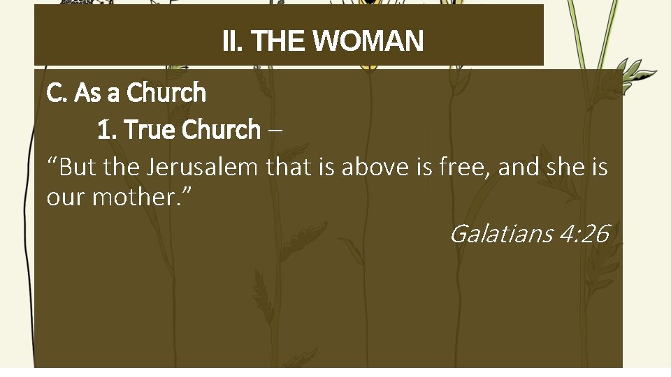 II. THE WOMAN C. As a Church 1. True Church – “But the Jerusalem