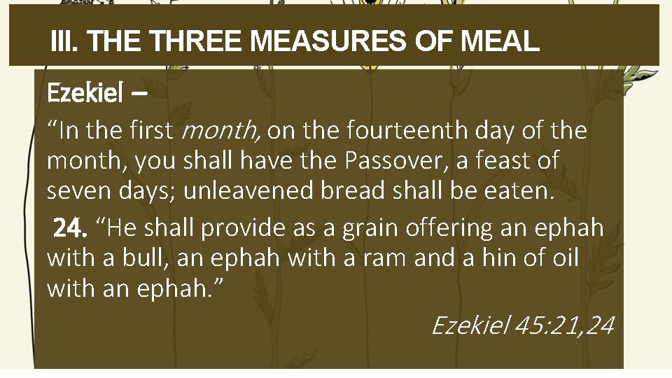 III. THE THREE MEASURES OF MEAL Ezekiel – “In the first month, on the