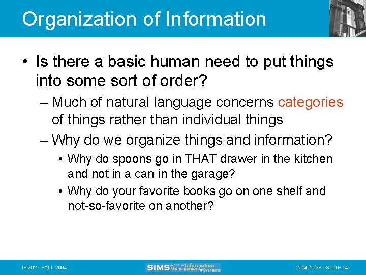 Organization of Information • Is there a basic human need to put things into