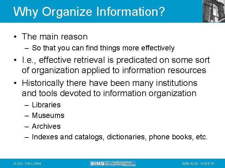 Why Organize Information? • The main reason – So that you can find things