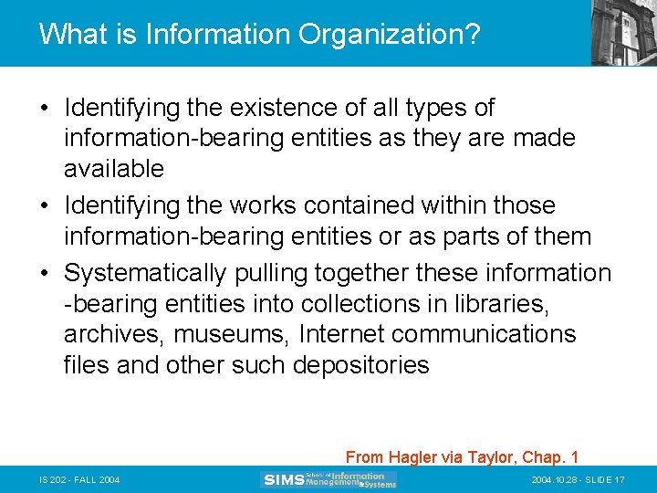What is Information Organization? • Identifying the existence of all types of information-bearing entities
