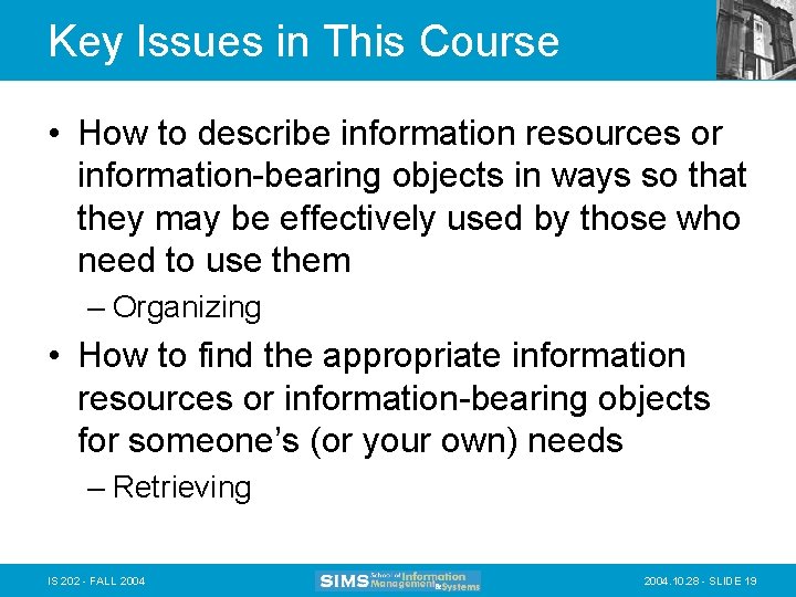 Key Issues in This Course • How to describe information resources or information-bearing objects
