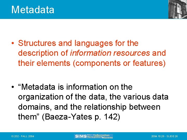 Metadata • Structures and languages for the description of information resources and their elements