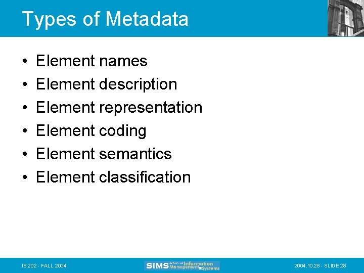 Types of Metadata • • • Element names Element description Element representation Element coding