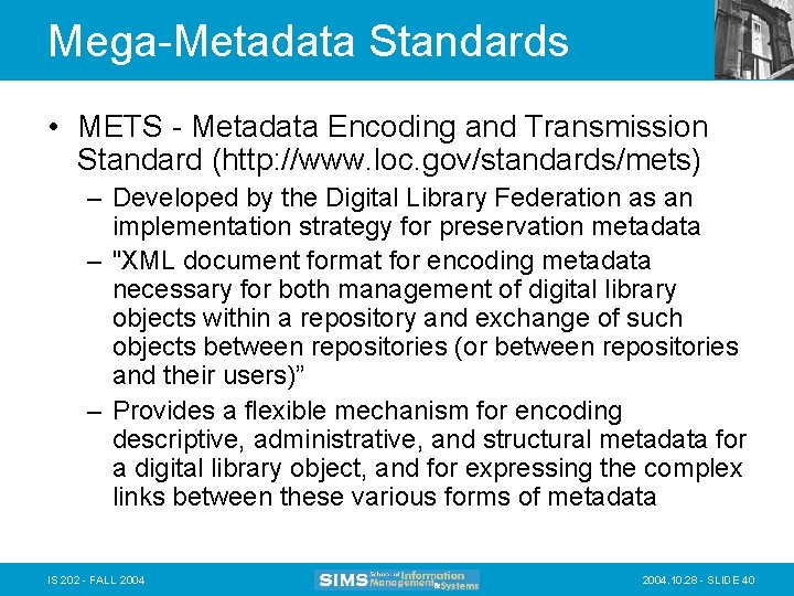 Mega-Metadata Standards • METS - Metadata Encoding and Transmission Standard (http: //www. loc. gov/standards/mets)