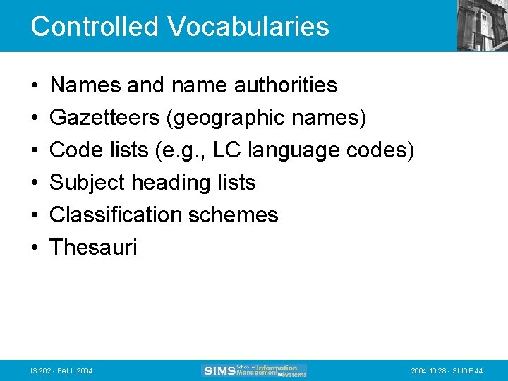 Controlled Vocabularies • • • Names and name authorities Gazetteers (geographic names) Code lists