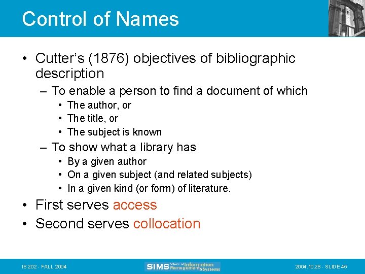 Control of Names • Cutter’s (1876) objectives of bibliographic description – To enable a