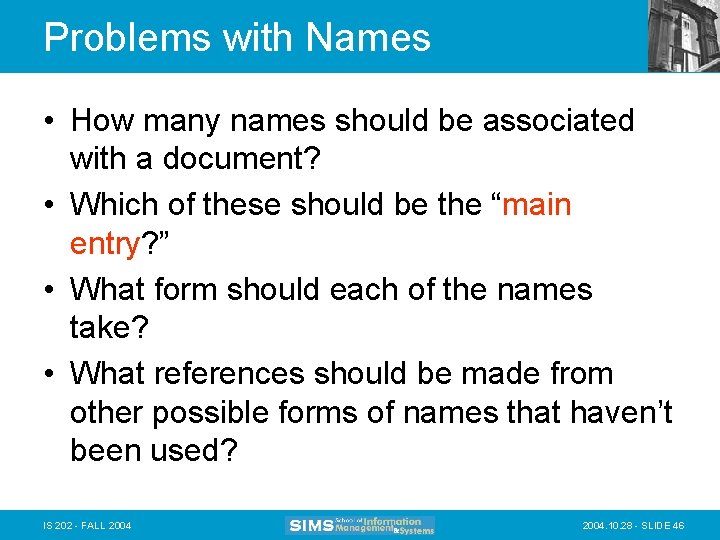 Problems with Names • How many names should be associated with a document? •