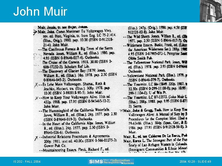 John Muir IS 202 - FALL 2004. 10. 28 - SLIDE 49 