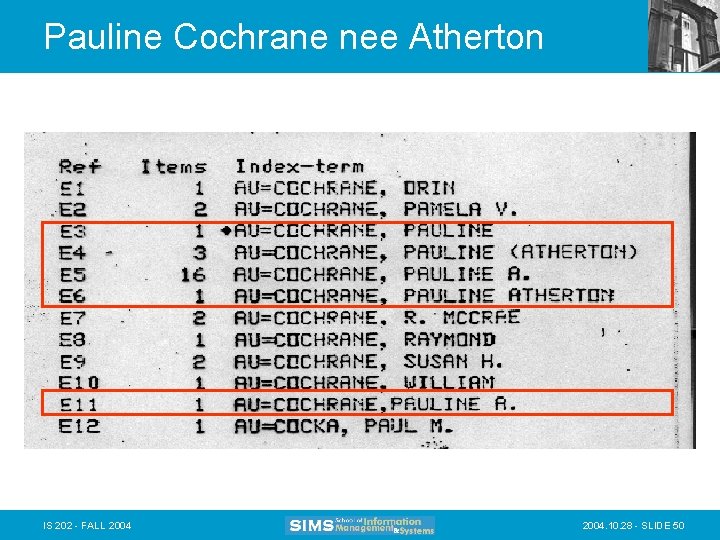 Pauline Cochrane nee Atherton IS 202 - FALL 2004. 10. 28 - SLIDE 50