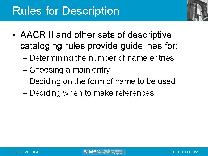 Rules for Description • AACR II and other sets of descriptive cataloging rules provide