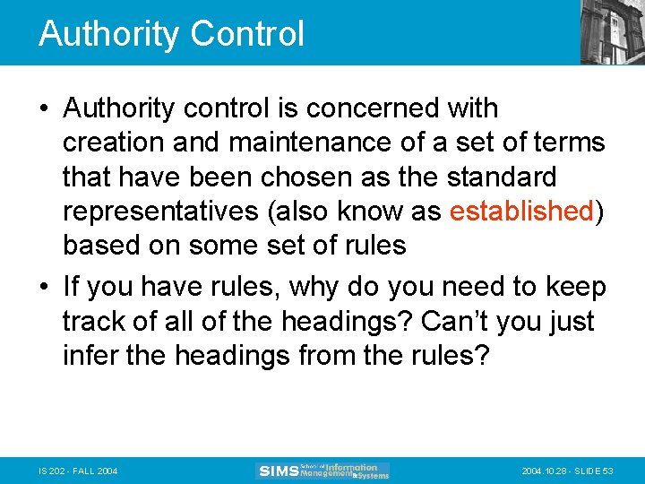 Authority Control • Authority control is concerned with creation and maintenance of a set