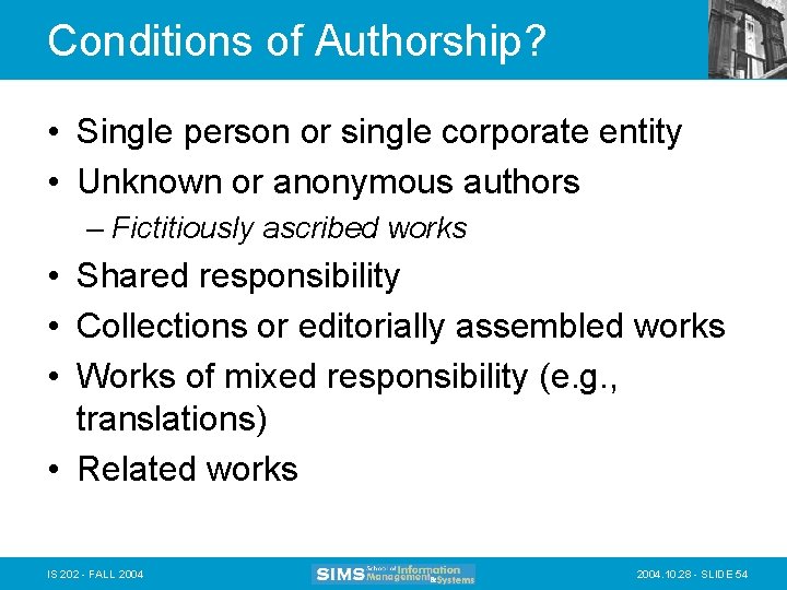 Conditions of Authorship? • Single person or single corporate entity • Unknown or anonymous