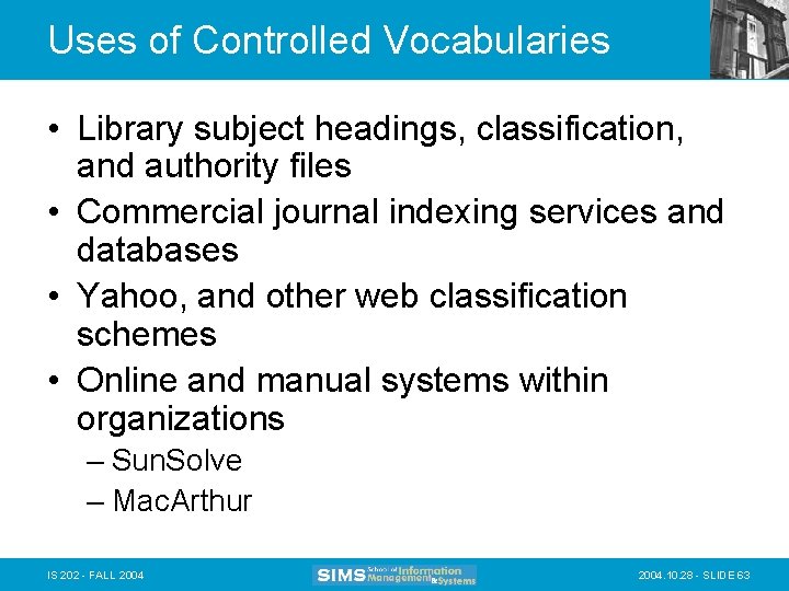 Uses of Controlled Vocabularies • Library subject headings, classification, and authority files • Commercial