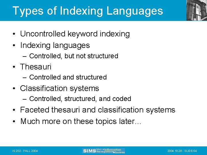 Types of Indexing Languages • Uncontrolled keyword indexing • Indexing languages – Controlled, but