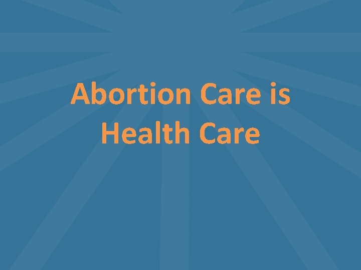 Abortion Care is Health Care 