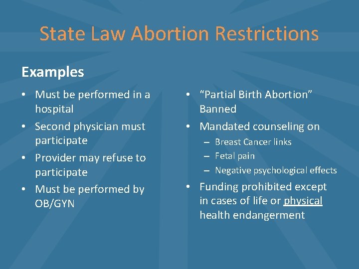 State Law Abortion Restrictions Examples • Must be performed in a hospital • Second