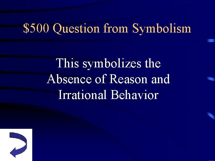 $500 Question from Symbolism This symbolizes the Absence of Reason and Irrational Behavior 