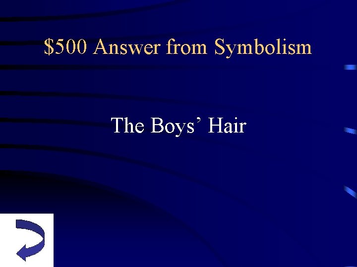 $500 Answer from Symbolism The Boys’ Hair 