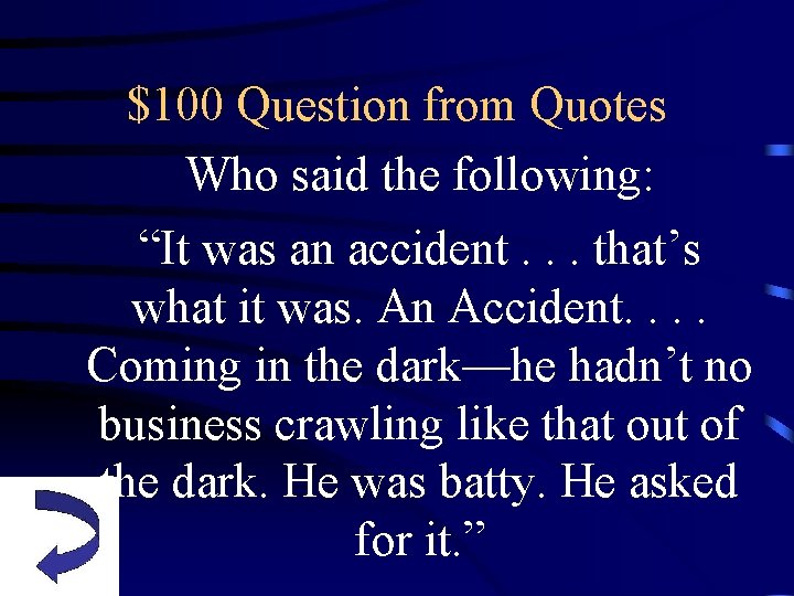 $100 Question from Quotes Who said the following: “It was an accident. . .