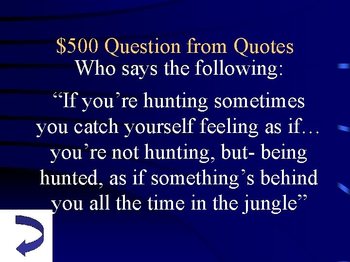 $500 Question from Quotes Who says the following: “If you’re hunting sometimes you catch