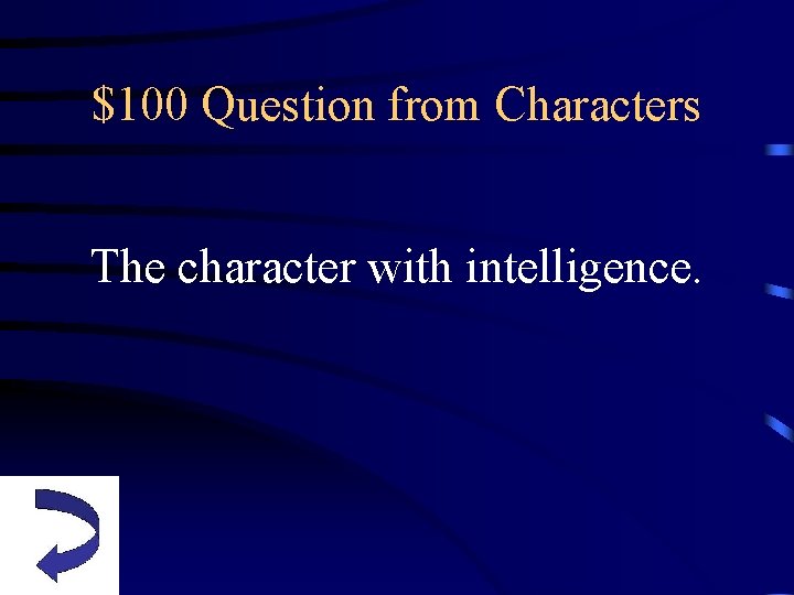$100 Question from Characters The character with intelligence. 