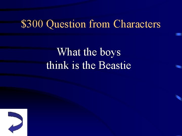 $300 Question from Characters What the boys think is the Beastie 