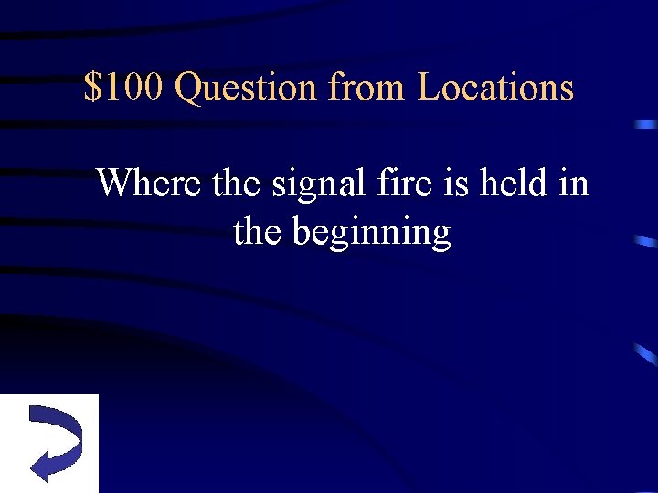 $100 Question from Locations Where the signal fire is held in the beginning 
