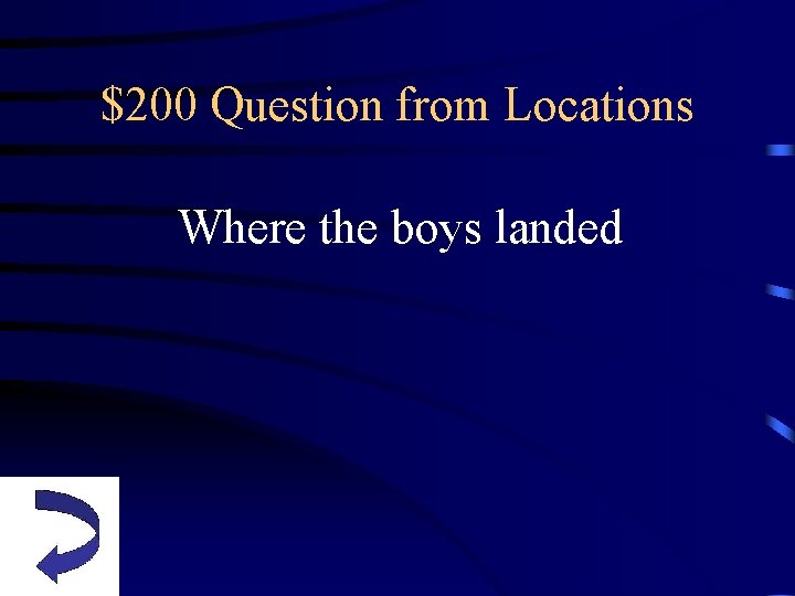 $200 Question from Locations Where the boys landed 
