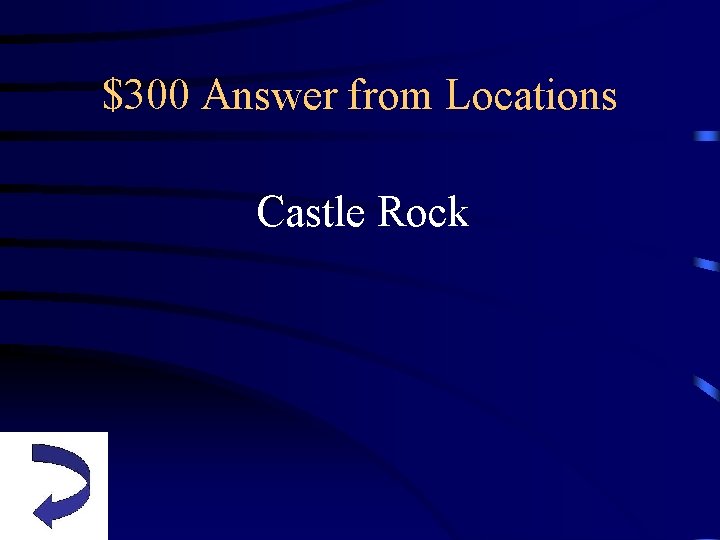 $300 Answer from Locations Castle Rock 