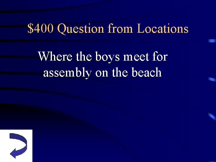 $400 Question from Locations Where the boys meet for assembly on the beach 