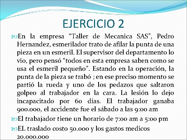 EJERCICIO 2 En la empresa “Taller de Mecanica SAS”, Pedro Hernandez, esmerilador trato de