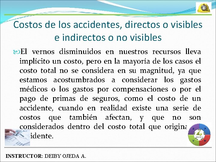 Costos de los accidentes, directos o visibles e indirectos o no visibles El vernos