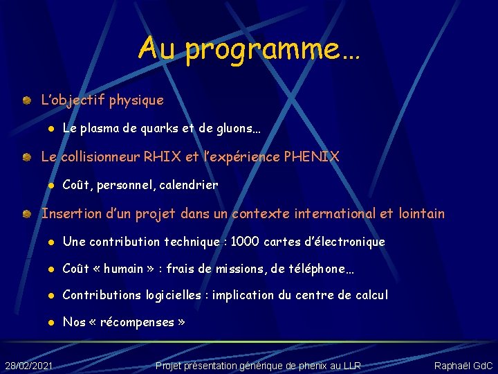 Au programme… L’objectif physique l Le plasma de quarks et de gluons… Le collisionneur