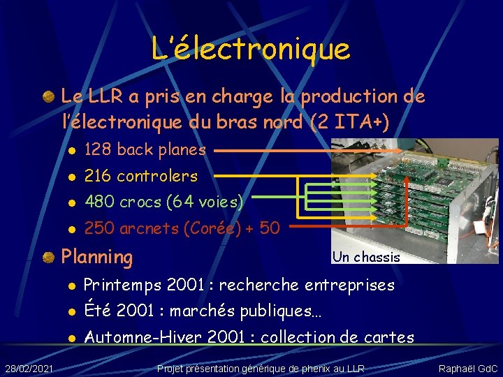 L’électronique Le LLR a pris en charge la production de l’électronique du bras nord