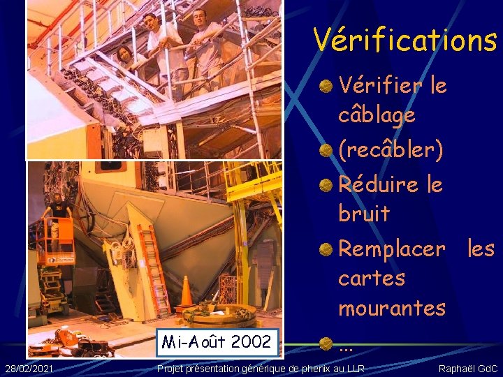 Vérifications Vérifier le câblage (recâbler) Réduire le bruit Remplacer les cartes mourantes Mi-Août 2002