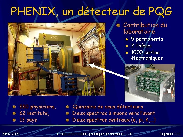 PHENIX, un détecteur de PQG Contribution du laboratoire l l l 550 physiciens, 62