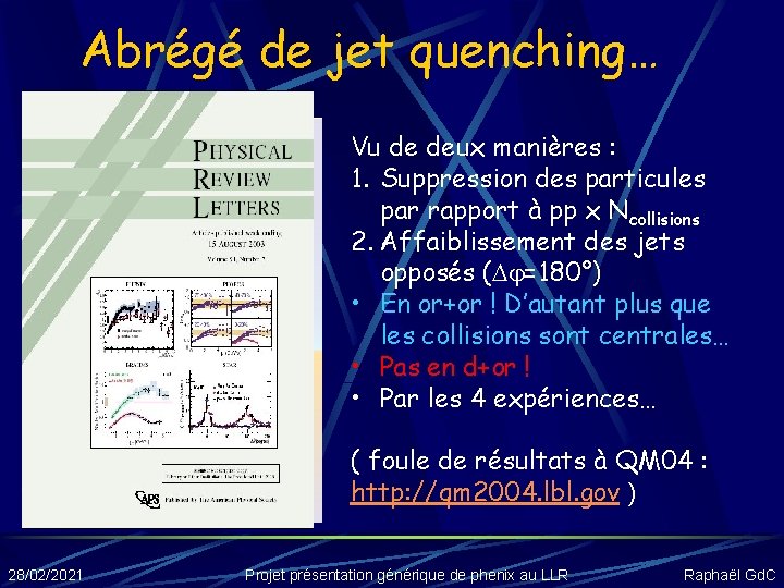 Abrégé de jet quenching… Vu de deux manières : 1. Suppression des particules par