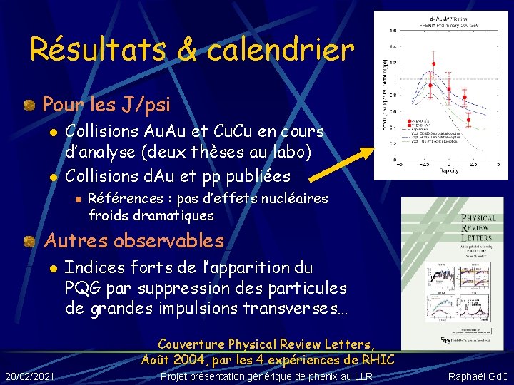 Résultats & calendrier Pour les J/psi l l Collisions Au. Au et Cu. Cu