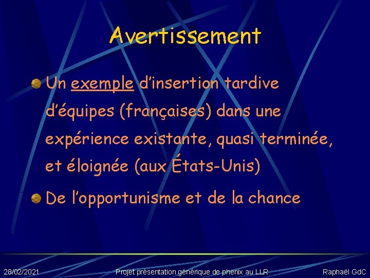 Avertissement Un exemple d’insertion tardive d’équipes (françaises) dans une expérience existante, quasi terminée, et