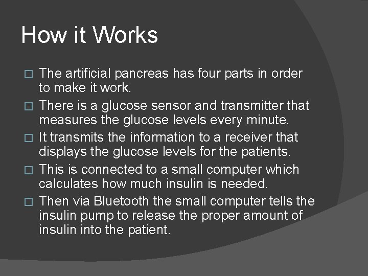 How it Works � � � The artificial pancreas has four parts in order